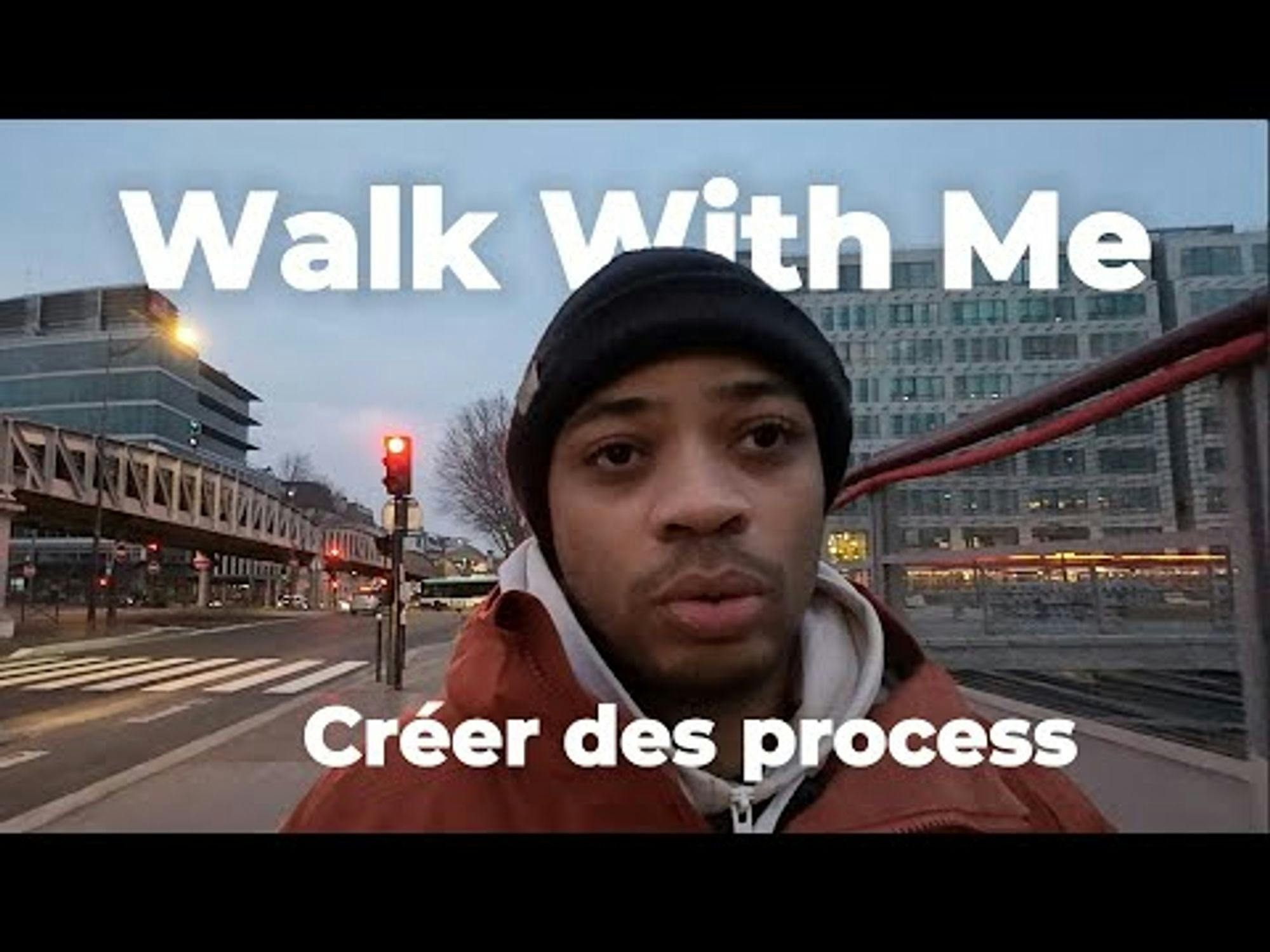 Créer des process efficaces ! #walkwithme #ep3