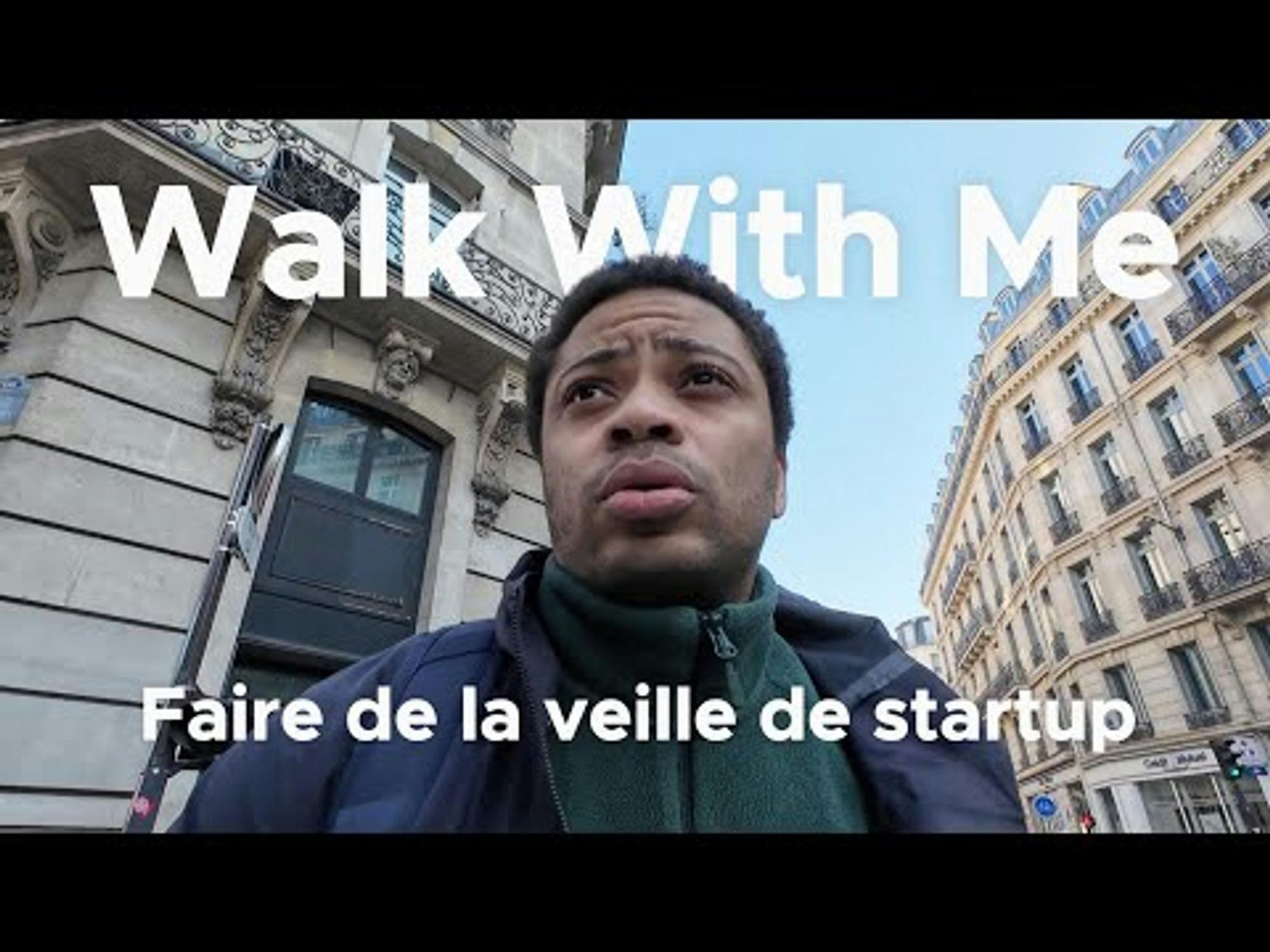Comment faire de la veille de startup ? #WalkWithMe #ep1